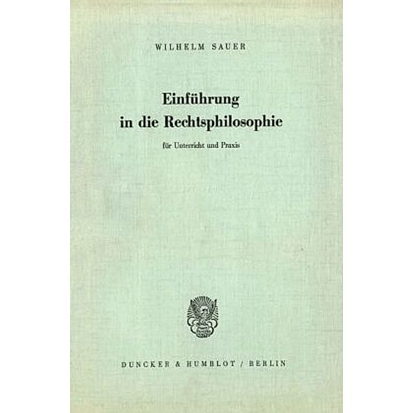 Einführung in die Rechtsphilosophie für Unterricht und Praxis., Wilhelm Sauer
