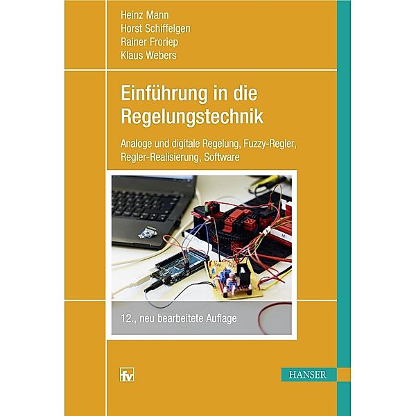 Einführung in die Regelungstechnik, Heinz Mann, Horst Schiffelgen, Rainer Froriep, Klaus Webers