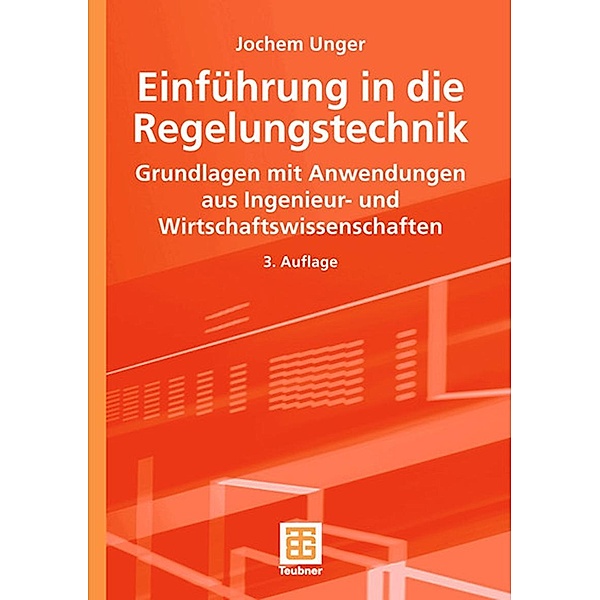 Einführung in die Regelungstechnik / Teubner Studienbücher Technik, Jochem Unger