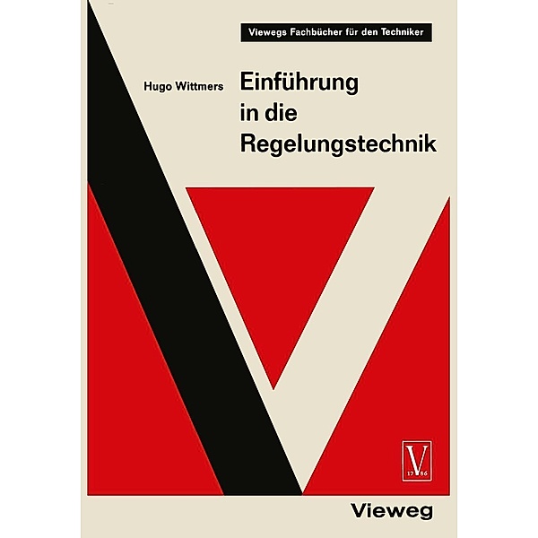 Einführung in die Regelungstechnik / Viewegs Fachbücher für den Techniker, Hugo Wittmers