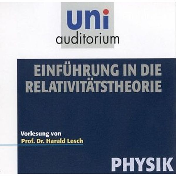 Einführung in die Relativitätstheorie,Audio-CD, Harald Lesch