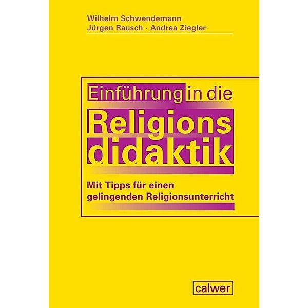 Einführung in die Religionsdidaktik, Wilhelm Schwendemann, Jürgen Rausch, Andrea Ziegler