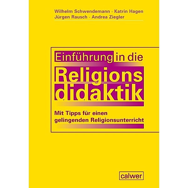 Einführung in die Religionsdidaktik, Wilhelm Schwendemann, Katrin Hagen, Jürgen Rausch, Andrea Ziegler