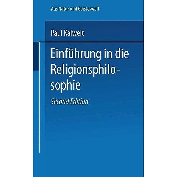 Einführung in die Religionsphilosophie / Aus Natur und Geisteswelt Bd.225, Paul Kalweit