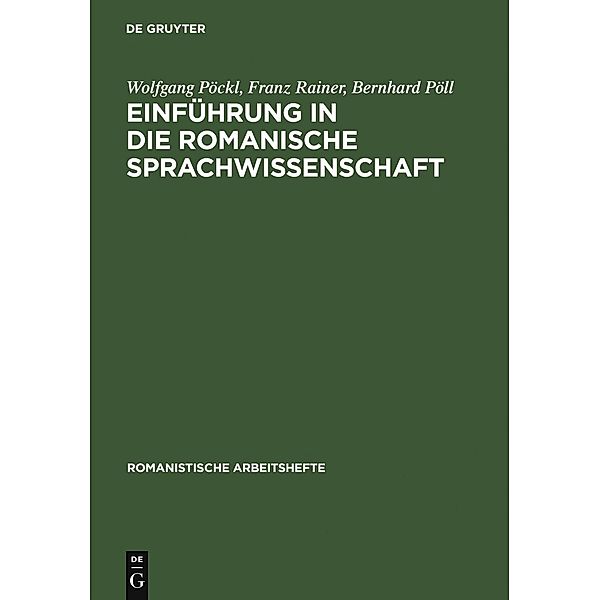 Einführung in die romanische Sprachwissenschaft / Romanistische Arbeitshefte Bd.33, Wolfgang Pöckl, Franz Rainer, Bernhard Pöll