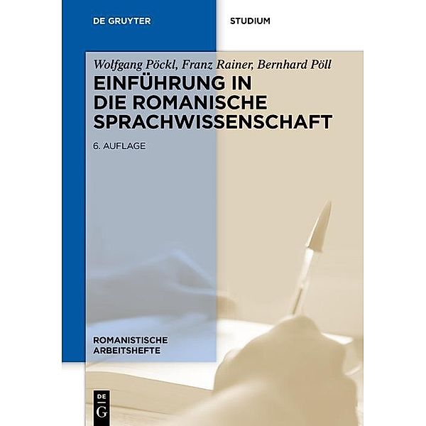 Einführung in die romanische Sprachwissenschaft / Romanistische Arbeitshefte Bd.33, Wolfgang Pöckl, Franz Rainer, Bernhard Pöll