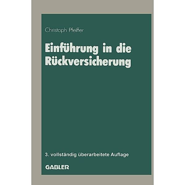 Einführung in die Rückversicherung / Die Versicherung, Christoph Pfeiffer