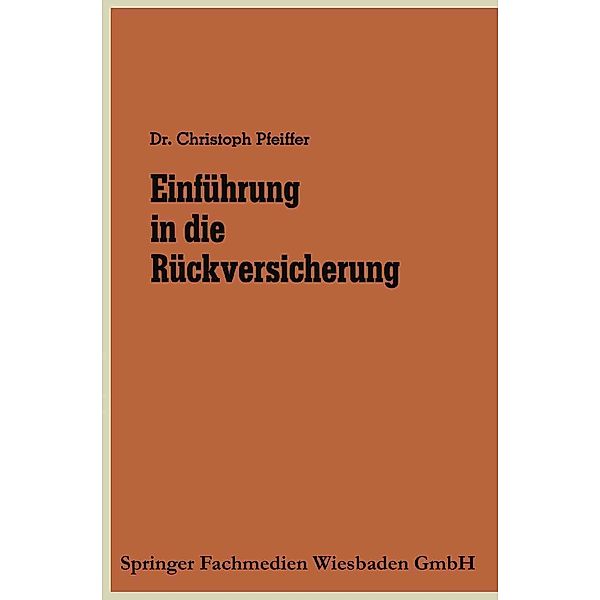 Einführung in die Rückversicherung / Die Versicherung Bd.12, Christoph Pfeiffer