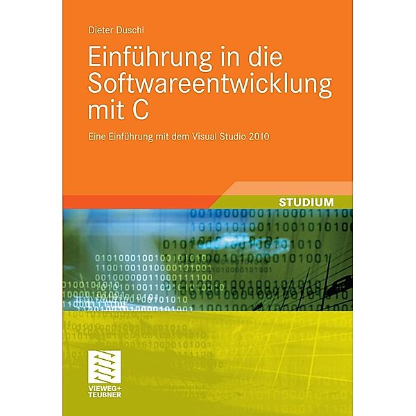 Einführung in die Softwareentwicklung mit C / Studienbücher Informatik, Dieter Duschl