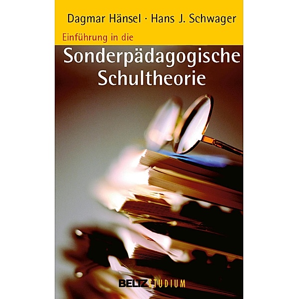 Einführung in die sonderpädagogische Schultheorie / Beltz Studium, Dagmar Hänsel, Hans-J. Schwager