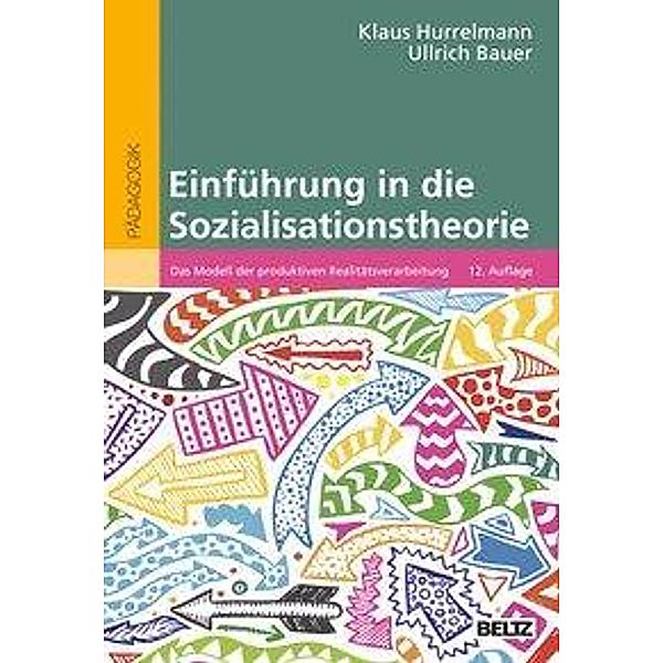 Einführung in die Sozialisationstheorie, Klaus Hurrelmann, Ullrich Bauer