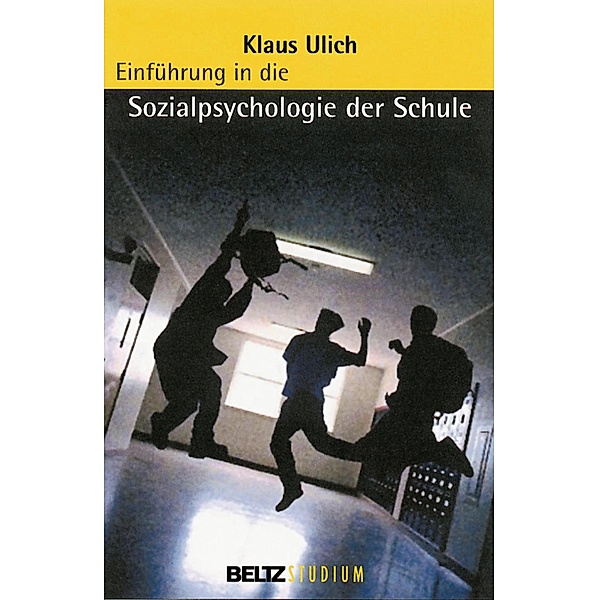 Einführung in die Sozialpsychologie der Schule / Beltz Studium, Klaus Ulich