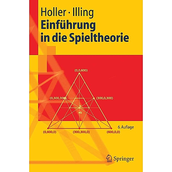 Einführung in die Spieltheorie / Springer-Lehrbuch, Manfred J. Holler, Gerhard Illing