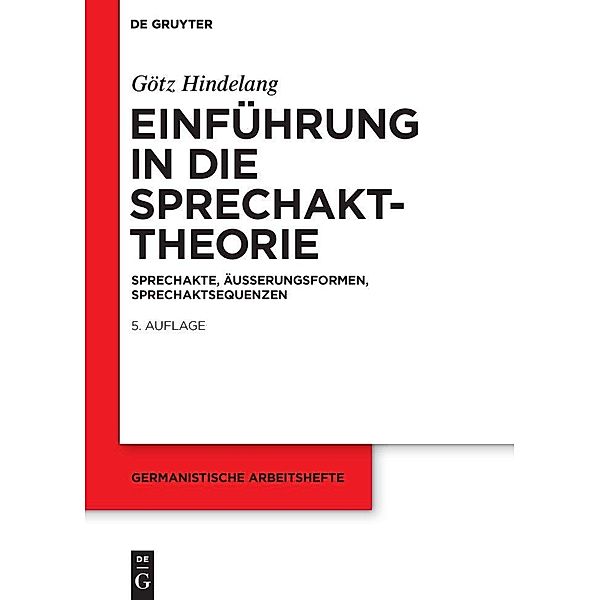 Einführung in die Sprechakttheorie / Germanistische Arbeitshefte Bd.27, Götz Hindelang