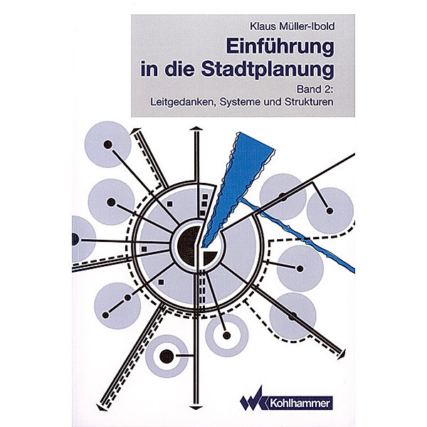 Einführung in die Stadtplanung: Bd.2 Leitgedanken, Systeme und Strukturen, Klaus Müller-Ibold