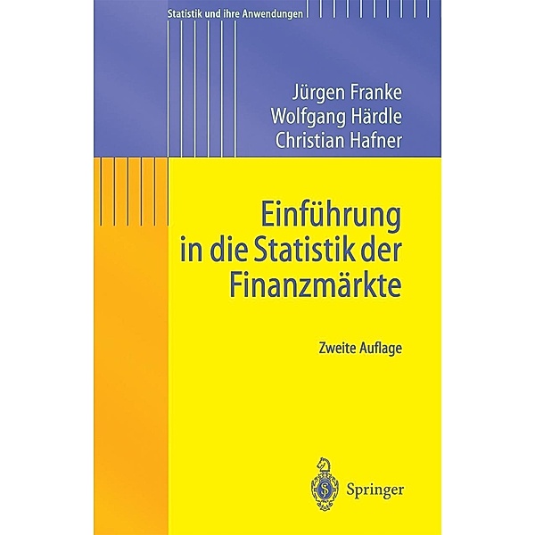 Einführung in die Statistik der Finanzmärkte / Statistik und ihre Anwendungen, Jürgen Franke, Wolfgang Karl Härdle, Christian Matthias Hafner