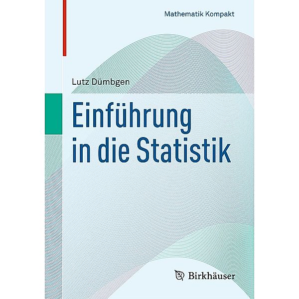 Einführung in die Statistik / Mathematik Kompakt, Lutz Dümbgen