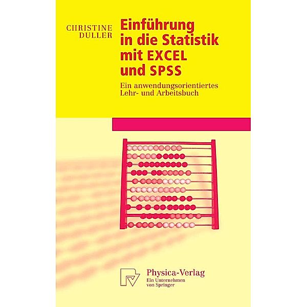 Einführung in die Statistik mit EXCEL und SPSS / Physica-Lehrbuch, Christine Duller