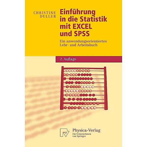 Einführung in die Statistik mit EXCEL und SPSS / Physica-Lehrbuch, Christine Duller