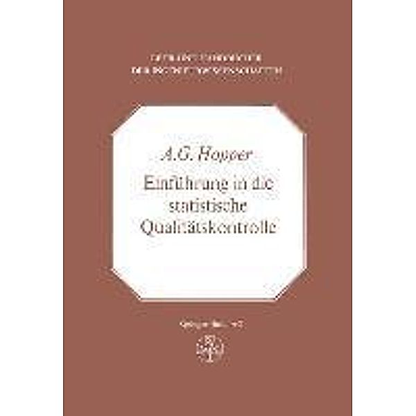 Einführung in die Statistische Qualitätskontrolle / Lehr- und Handbücher der Ingenieurwissenschaften Bd.30, A. G. Hopper