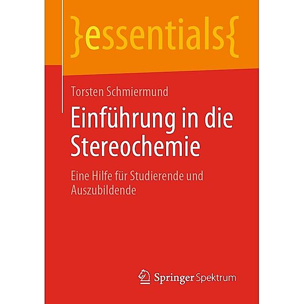 Einführung in die Stereochemie / essentials, Torsten Schmiermund