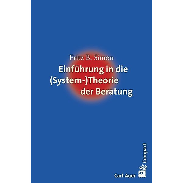 Einführung in die (System-) Theorie der Beratung, Fritz B. Simon