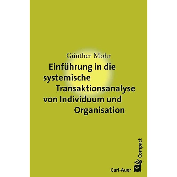 Einführung in die systemische Transaktionsanalyse von Individuum und Organisation, Günther Mohr