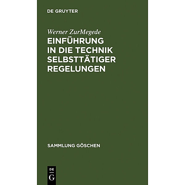Einführung in die Technik selbsttätiger Regelungen, Werner ZurMegede