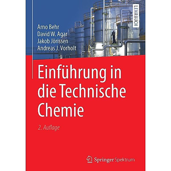 Einführung in die Technische Chemie, Arno Behr, David W. Agar, Jakob Jörissen, Andreas J. Vorholt