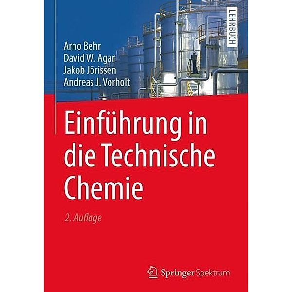 Einführung in die Technische Chemie, Arno Behr, David W. Agar, Jakob Jörissen, Andreas J. Vorholt