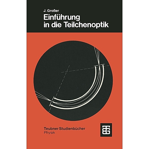 Einführung in die Teilchenoptik / Teubner Studienbücher Physik