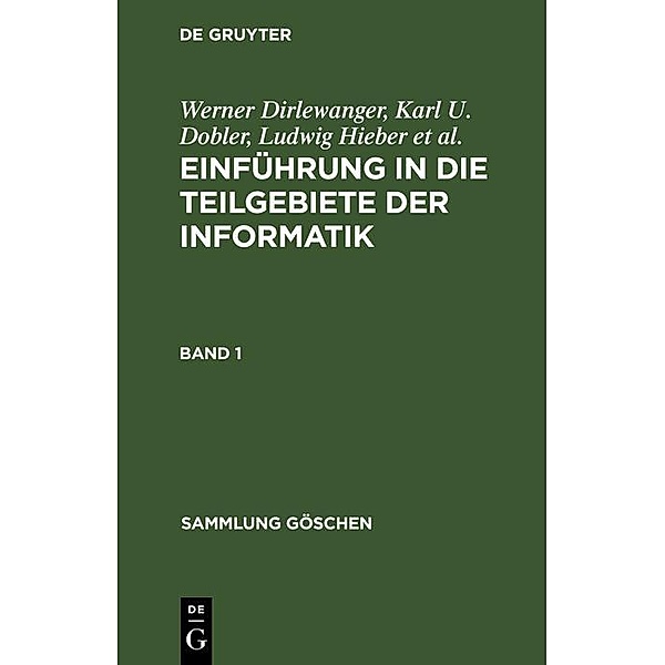 Einführung in die Teilgebiete der Informatik. Band 1 / Sammlung Göschen Bd.5011
