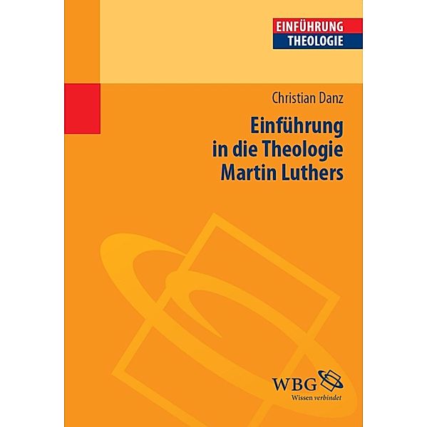 Einführung in die Theologie Martin Luthers, Christian Danz