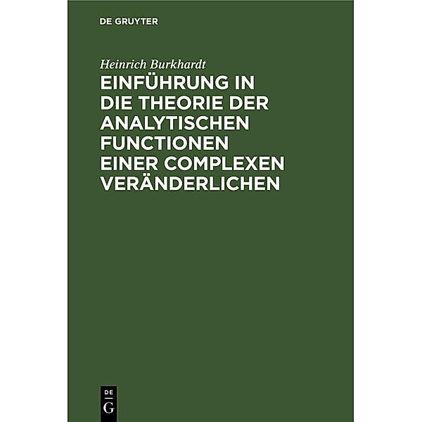 Einführung in die Theorie der analytischen Functionen einer complexen Veränderlichen, Heinrich Burkhardt