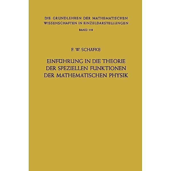 Einführung in die Theorie der Speziellen Funktionen der Mathematischen Physik / Grundlehren der mathematischen Wissenschaften Bd.118, Friedrich Wilhelm Schäfke