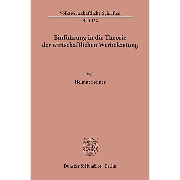 Einführung in die Theorie der wirtschaftlichen Werbeleistung., Helmut Steiner