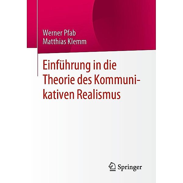 Einführung in die Theorie des Kommunikativen Realismus, Werner Pfab, Matthias Klemm