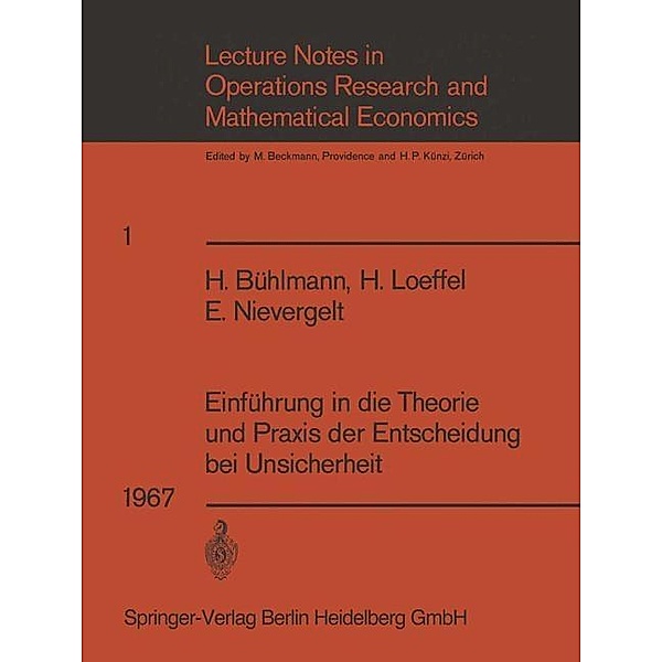 Einführung in die Theorie und Praxis der Entscheidung bei Unsicherheit / Lecture Notes in Economics and Mathematical Systems, M. Beckmann, H. P. Küngi