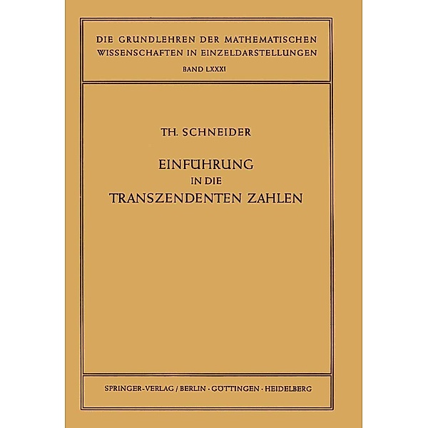 Einführung in die Transzendenten Zahlen / Grundlehren der mathematischen Wissenschaften Bd.81, Theodor Schneider