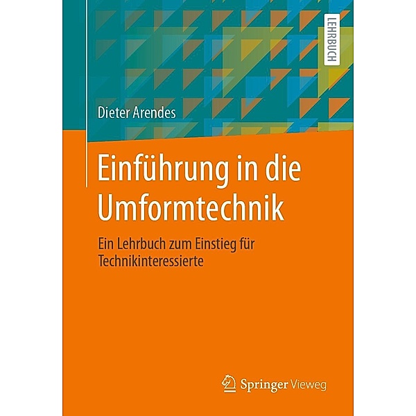 Einführung in die Umformtechnik, Dieter Arendes