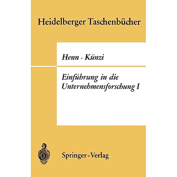 Einführung in die Unternehmensforschung I / Heidelberger Taschenbücher Bd.38, R. Henn, H. P. Künzi