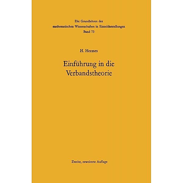 Einführung in die Verbandstheorie / Grundlehren der mathematischen Wissenschaften Bd.73, Hans Hermes