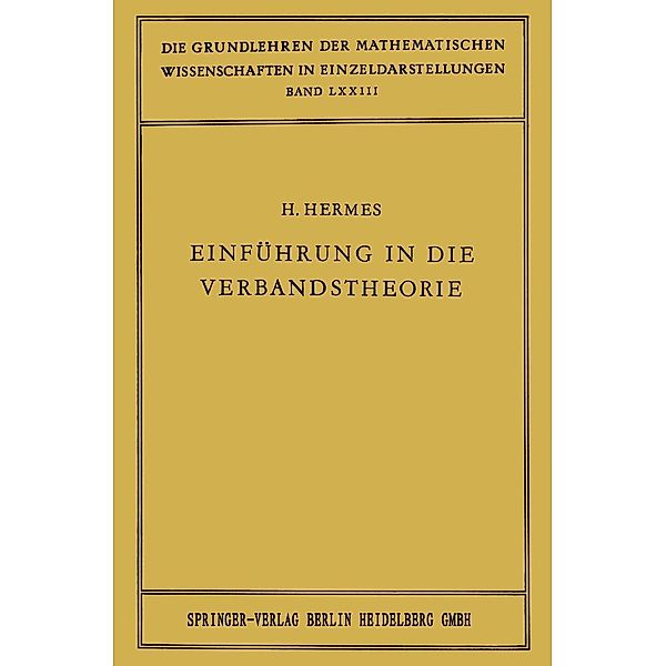 Einführung in die Verbandstheorie / Grundlehren der mathematischen Wissenschaften Bd.73, Hans Hermes