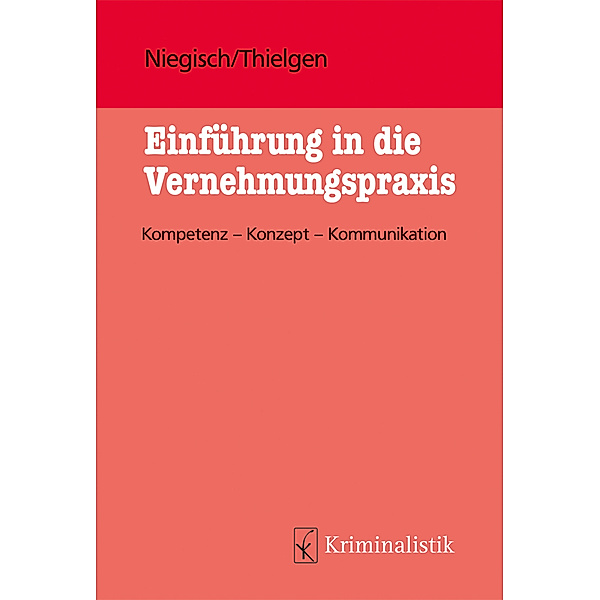 Einführung in die Vernehmungspraxis, Patrick Niegisch, Markus Thielgen