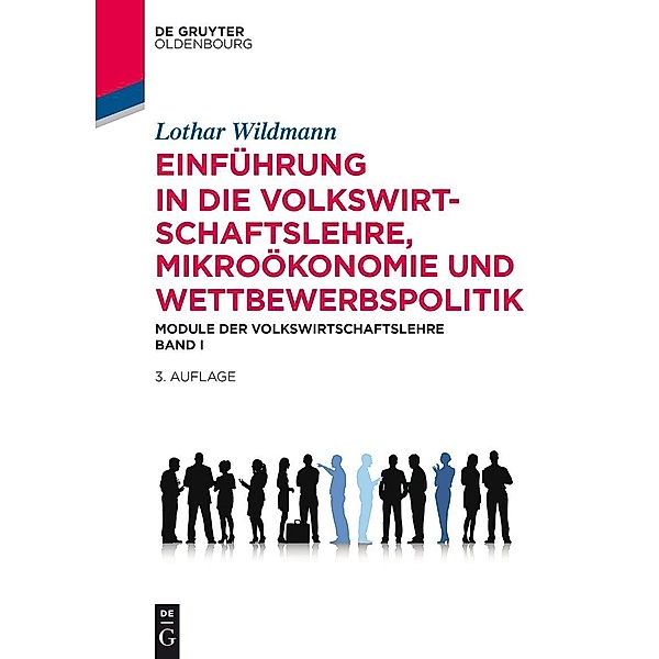 Einführung in die Volkswirtschaftslehre, Mikroökonomie und Wettbewerbspolitik / De Gruyter Studium, Lothar Wildmann