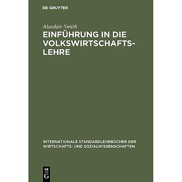 Einführung in die Volkswirtschaftslehre / Internationale Standardlehrbücher der Wirtschafts- und Sozialwissenschaften, ALASDAIR SMITH