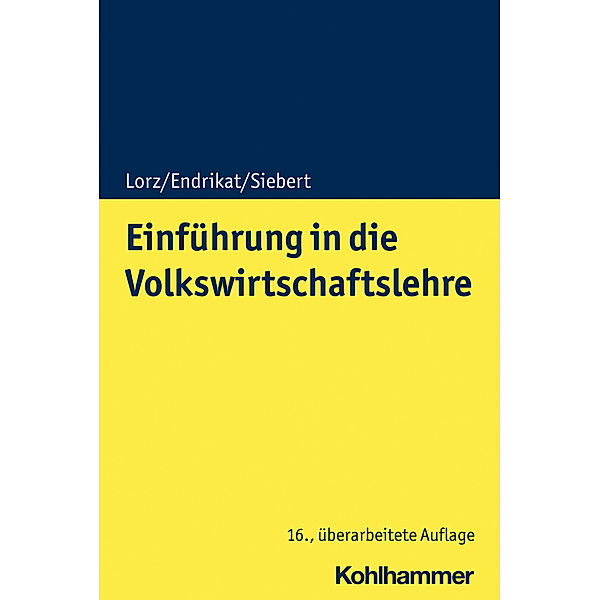 Einführung in die Volkswirtschaftslehre, Oliver Lorz, Morten Endrikat, Horst Siebert