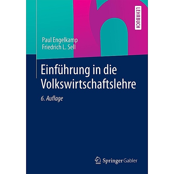 Einführung in die Volkswirtschaftslehre / Springer Gabler, Paul Engelkamp, Friedrich L. Sell