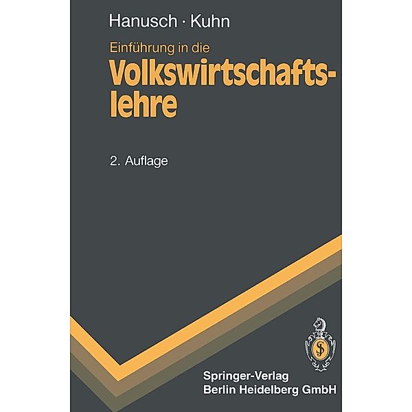 Einführung in die Volkswirtschaftslehre / Springer-Lehrbuch, Horst Hanusch, Thomas Kuhn