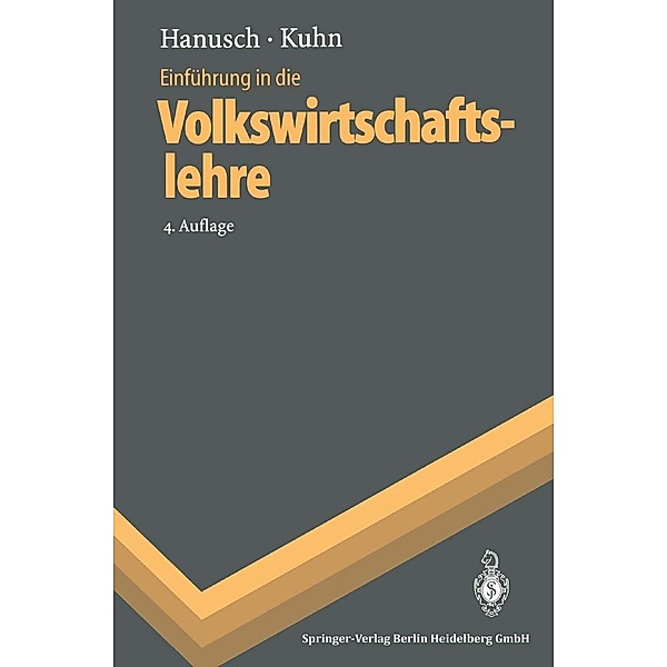 Einführung in die Volkswirtschaftslehre / Springer-Lehrbuch, Horst Hanusch, Thomas Kuhn